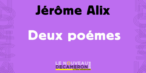 Jérôme Alix - Deux poèmes