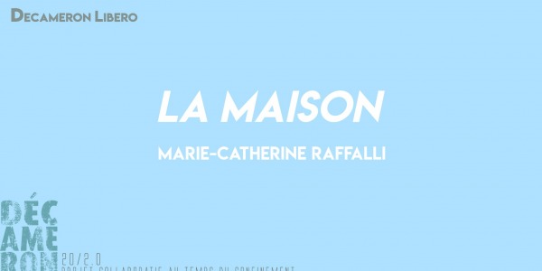 La Maison - Marie-Catherine Raffalli