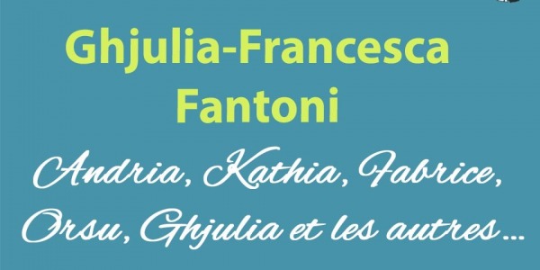  Ghjulia-Francesca Fantoni - Andria, Kathia, Fabrice, Orsu, Ghjulia et les autres…
