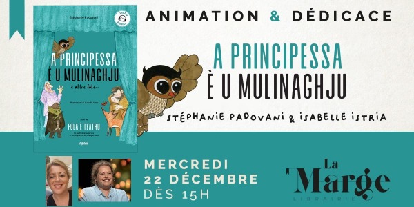 Animation & Dédicace autour du livre pour enfants  "A Principessa è u mulinaghju" le mercredi 22 décembre à partir de 15h à Ajaccio