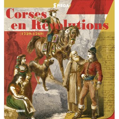 Spiega ! Corses en révolution (1729-1769)