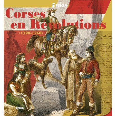 Spiega ! Corses en révolution (1729-1769)