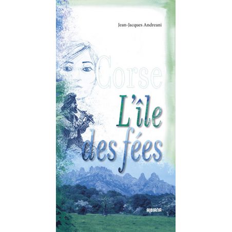 Corse, l’île des fées