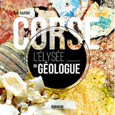 Corse, l'Élysée du géologue