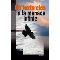 Du texte clos à la menace infinie