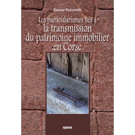 Les particularismes liés à la transmission du patrimoine immobilier en Corse