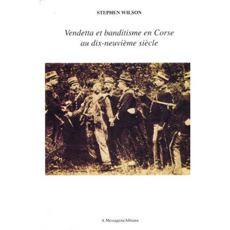 Vendetta et banditisme en Corse au dix-neuvième siècle