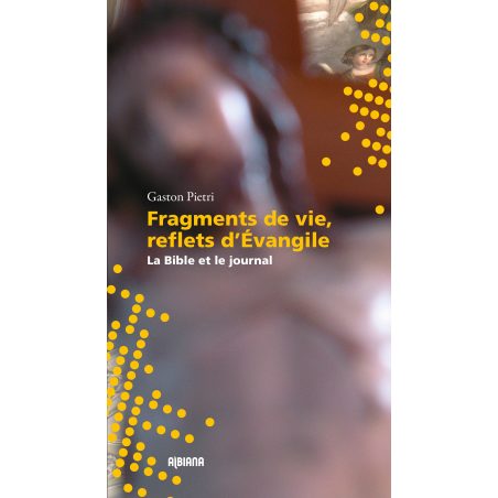 Fragments de vie, reflets d'Évangile