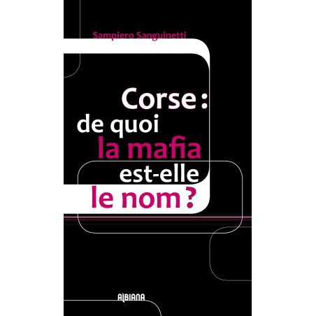 Corse : de quoi la mafia est-elle le nom ?