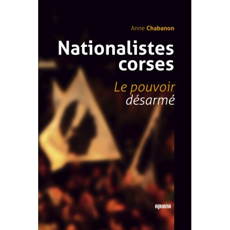 Nationalistes corses. Le pouvoir désarmé