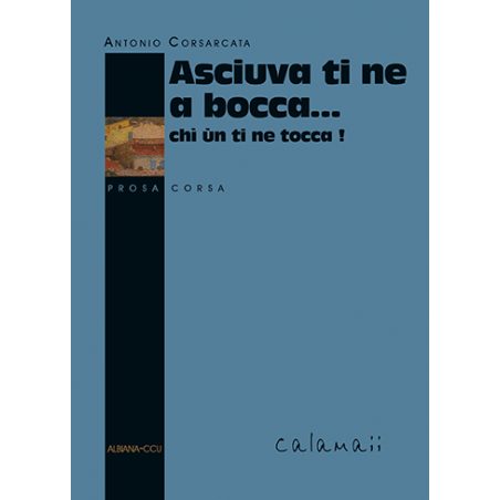 Asciuva ti ne a bocca…