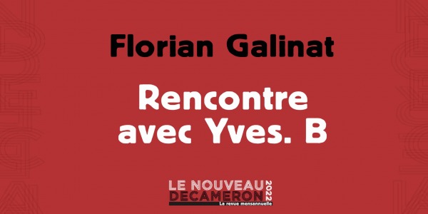Florian Galinat - Rencontre avec Yves. B
