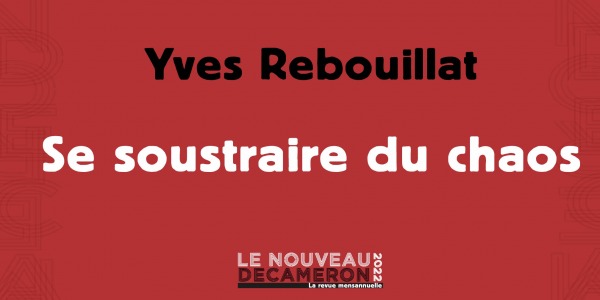 Yves Rebouillat - Se soustraire du chaos
