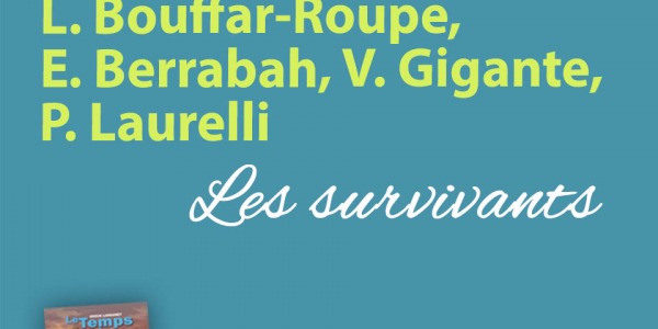L. Bouffar-Roupe, E. Berrabah, V. Gigante, P. Laurelli - Les survivants
