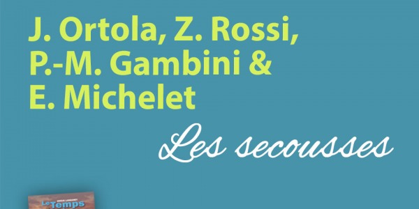 J. Ortola, Z. Rossi, P.-M. Gambini et E. Michelet - Les secousses