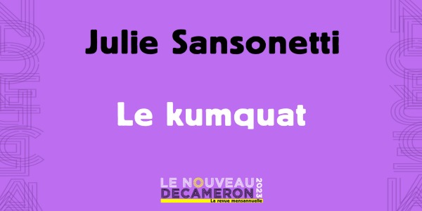 Julie Sansonetti - Le kumquat