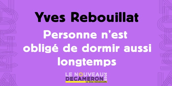 Yves Rebouillat - Personne n'est obligé de dormir aussi longtemps