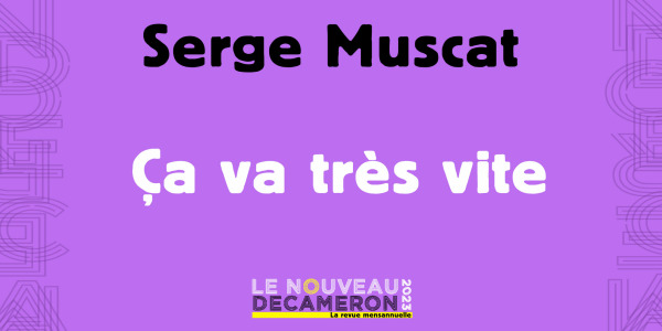 Serge Muscat - Ça va très vite