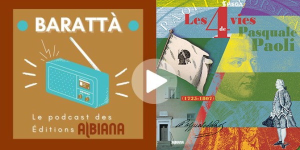 Podcast Spiega ! Les 4 vies de Pascal Paoli