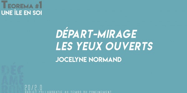 Départ-mirage les yeux ouverts - Jocelyne Normand (Teorema #1)