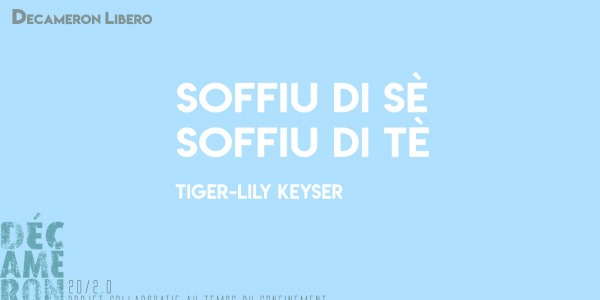 Soffiu di sè / Soffiu di tè - Tiger-Lily Keyser