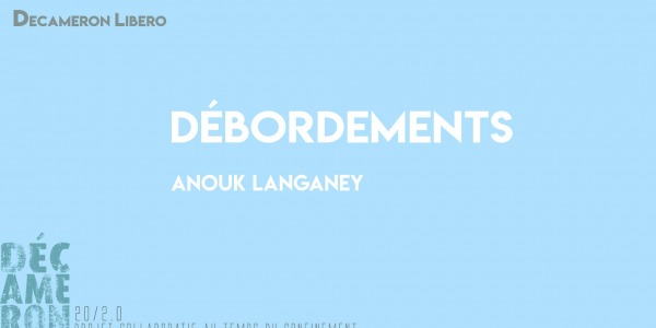 Débordements - Anouk Langaney