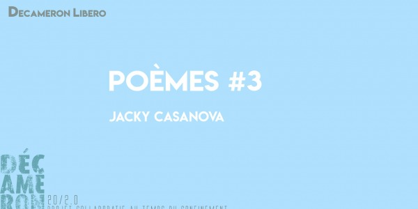 Poèmes #3 - Jacky Casanova