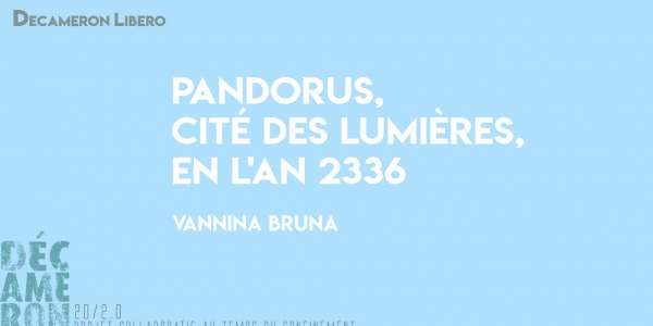Pandorus, cité des lumières, en l'an 2336 - Vannina Bruna