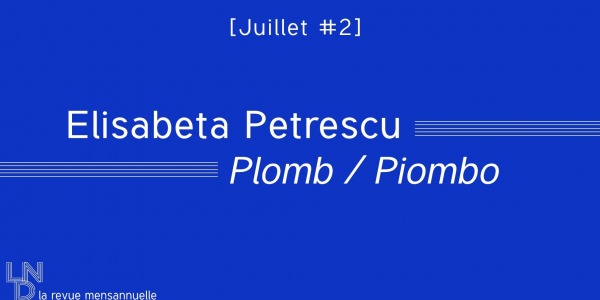 Elisabeta Petrescu - Plomb / Piombo