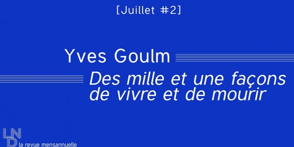 Yves Goulm - Des mille et une façons de vivre et de mourir