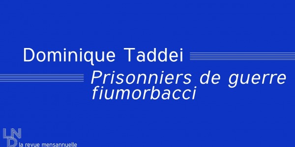 Dominique Taddei - Prisonniers de guerre fiumorbacci