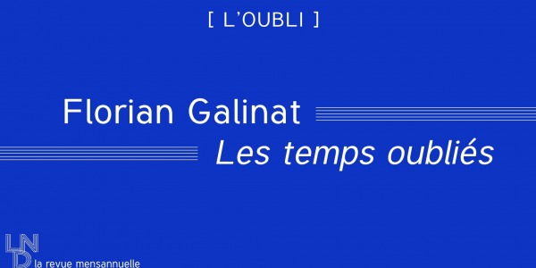 Florian Galinat - Les temps oubliés