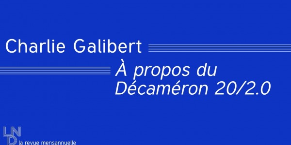 Charlie Galibert - À propos du Décaméron 20/2.0