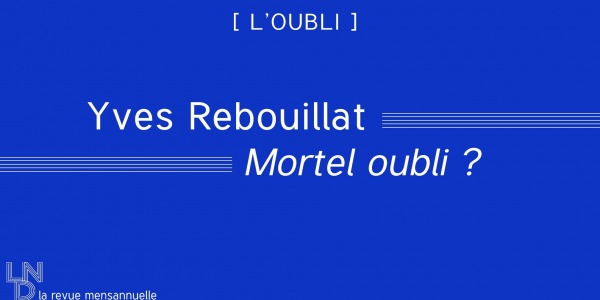 Yves Rebouillat - Mortel oubli ?