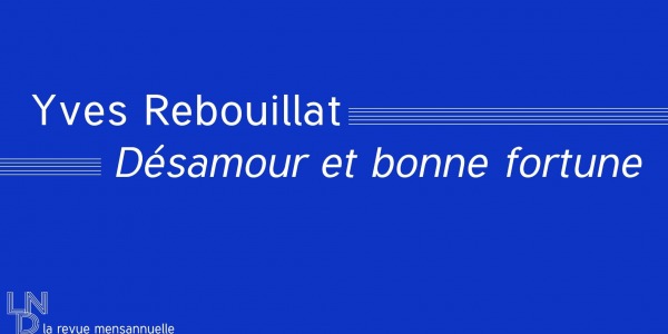 Yves Rebouillat - Désamour et bonne fortune
