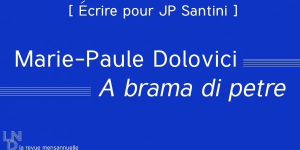 [ Écrire pour JP Santini ]  Marie-Paule Simonetti - A brama di petre
