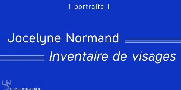 [ Portraits] Jocelyne Normand - Inventaire de visages 