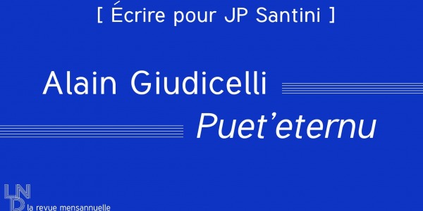 [Écrire pour Santini] – Puet’eternu – Alain Giudicelli