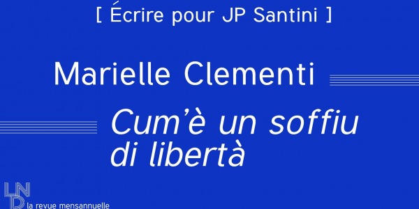[Écrire pour Santini] Cum’è un soffiu di libertà – Marielle Clementi