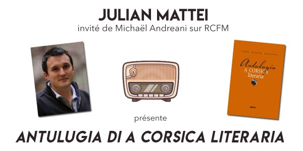 Julian Mattei sur RCFM pour l'"Antulugia di a Corsica literaria"
