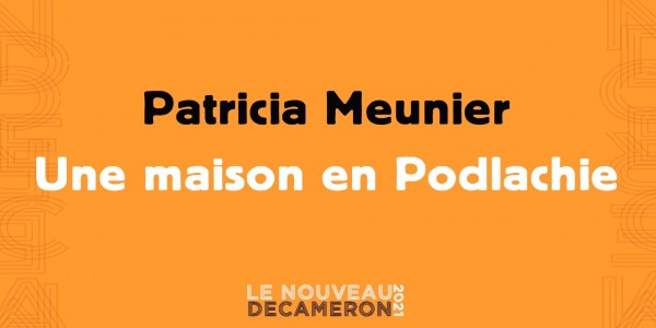 Patricia Meunier - Une maison en Podlachie