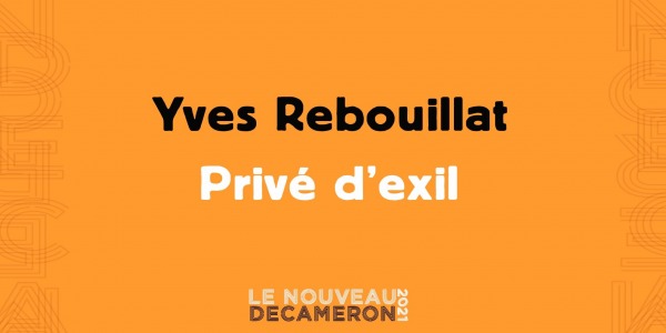 Yves Rebouillat - Privé d'exil