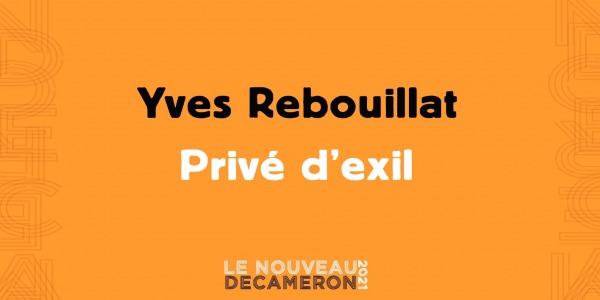 Yves Rebouillat - Privé d'exil