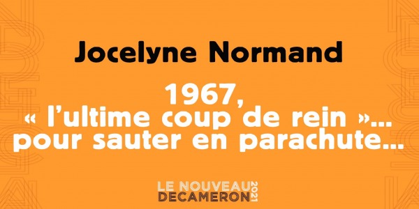 Jocelyne Normand - 1967, « l’ultime coup de rein »... pour sauter en parachute...