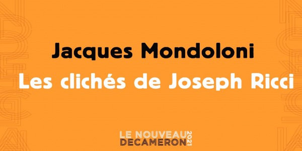 Jacques Mondoloni - Les clichés de Joseph Ricci