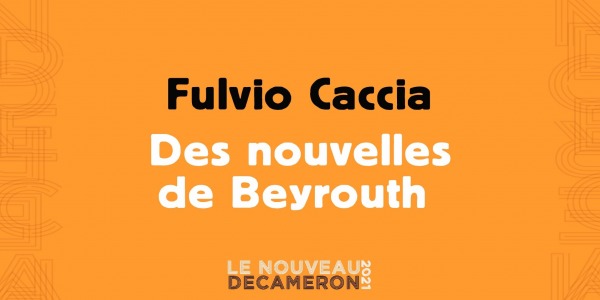 Fulvio Caccia -  Des nouvelles de Beyrouth