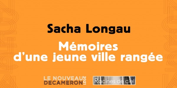 Sacha Longau - Mémoires d’une jeune ville rangée