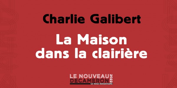 Charlie Galibert - La Maison dans la clairière
