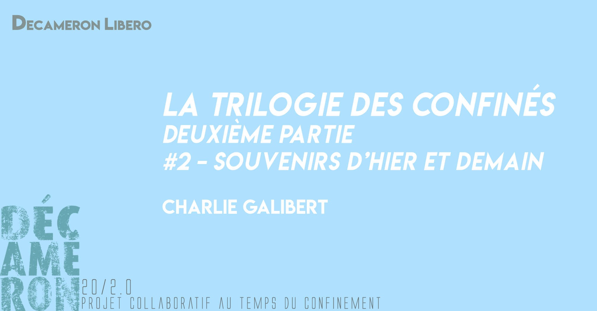 La Trilogie des Confinés [ #2 - Souvenirs d’hier et demain] - Charlie Galibert