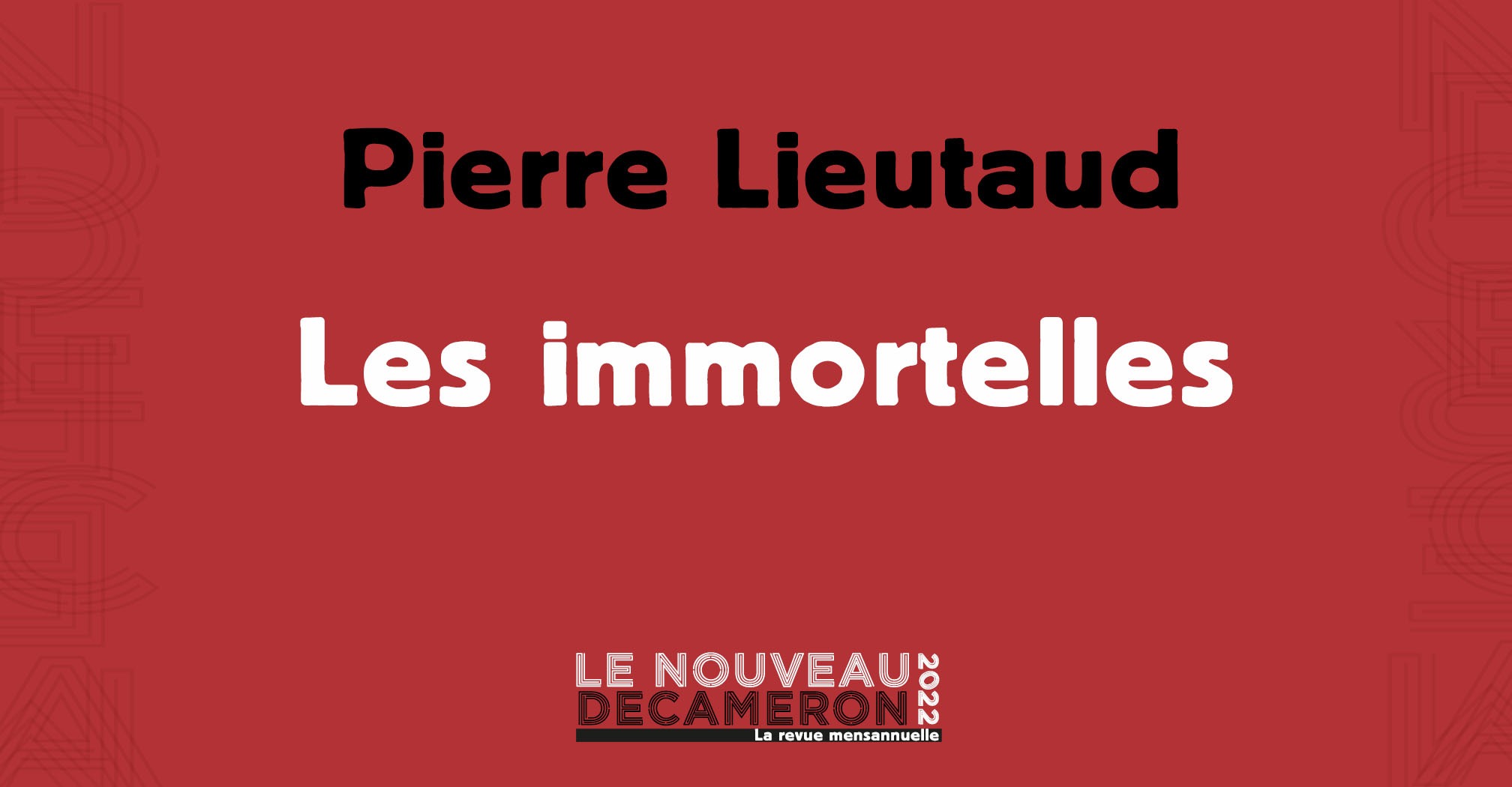 Pierre Lieutaud - Les immortelles